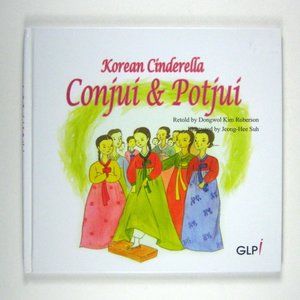 Conjui & Potjui Korean Cinderella Folktales By Dongwol Kim Hardcover